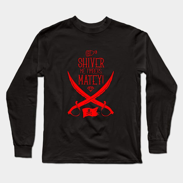 Shiver me timbers matey Long Sleeve T-Shirt by cypryanus